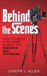 Behind the Scenes - Joseph J Allen - 9781545753071