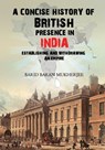 A Concise History of British Presence in India - Barid Baran Mukherjee - 9781545760154