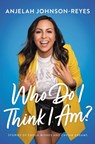 Who Do I Think I Am? - Anjelah Johnson-Reyes - 9781546000440
