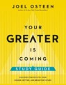 Your Greater Is Coming Study Guide: Discover the Path to Your Bigger, Better, and Brighter Future - Joel Osteen - 9781546002925