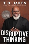 Disruptive Thinking - Nick Chiles ; T. D. Jakes - 9781546004004