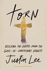 Torn: Rescuing the Gospel from the Gays-Vs.-Christians Debate - Justin Lee - 9781546006909