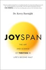 Joyspan: The Art and Science of Thriving in Life's Second Half - Kerry Burnight - 9781546007357