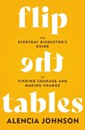 Flip the Tables - Alencia Johnson - 9781546007609
