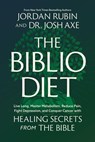 The Biblio Diet: Live Long, Master Metabolism, Reduce Pain, Fight Depression, and Conquer Cancer with Healing Secrets from the Bible - Jordan Rubin - 9781546008439