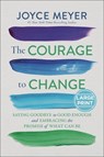 The Courage to Change: Saying Goodbye to Good Enough and Embracing the Promise of What Can Be - Joyce Meyer - 9781546009214