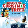 Where's My Christmas Tree? - Bob Holt - 9781546013877