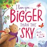 I Love You . . . Bigger Than the Sky - Michelle Medlock Adams - 9781546015437