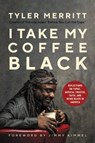 I Take My Coffee Black - Tyler Merritt - 9781546029403