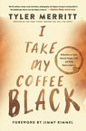 I Take My Coffee Black - Tyler Merritt - 9781546029427