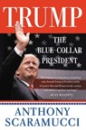Trump, the Blue-Collar President - Anthony Scaramucci - 9781546081982