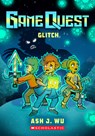 Glitch (Game Quest #3) - Ash Wu - 9781546101116
