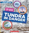 Tundra in Danger (a True Book: The Earth at Risk) - Natasha Vizcarra - 9781546102168