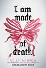 Andrew, K: I Am Made of Death - Kelly Andrew - 9781546104483