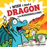 I Wish I Had a Dragon with Marshmallows - Diane Alber - 9781546109921