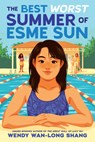 The Best Worst Summer of Esme Sun - Wendy Wan-Long Shang - 9781546115380
