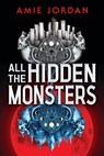 All the Hidden Monsters (Book One) - Amie Jordan - 9781546136613