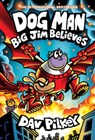 Dog Man: Big Jim Believes: A Graphic Novel (Dog Man #14): From the Creator of Captain Underpants - Dav Pilkey - 9781546176190