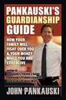 Pankauski's Guardianship Guide - John Pankauski - 9781546268659