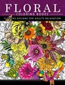 Floral Coloring Books Flower Designs for Adults Relaxation: An Adult Coloring Book - Flower Coloring Books for Adults - 9781546303251