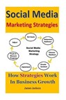 Social Media Marketing Strategies - JACKSON,  James - 9781546368359