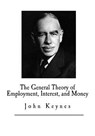 The General Theory of Employment, Interest, and Money - John Maynard Keynes - 9781546383291