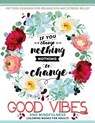 Good Vibes And Mindfulness Coloring Book for Adults: Motivate your life with Positive Words (Inspirational Quotes) - Adult Coloring Book - 9781546421207