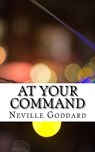 At Your Command - Neville Goddard - 9781546425595