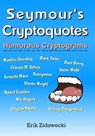 Seymour's Cryptoquotes - Humorous Cryptograms - Erik Zidowecki - 9781546621515