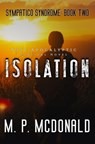 Isolation: A Pandemic Survival Novel - M. P. McDonald - 9781546621621