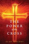 The Power of the Cross - Alan Vincent - 9781546663898