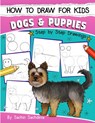 How to Draw for Kids: Dogs & Puppies (An Easy STEP-BY-STEP guide to drawing different breeds of Dogs and Puppies like Siberian Husky, Pug, L - Sachin Sachdeva - 9781546678441