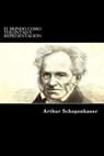 El Mundo como Voluntad y Representacion - Arthur Schopenhauer - 9781546876601