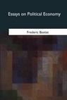 Essays on Political Economy - Patrick James Stirling - 9781546904410