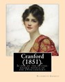 Cranford (1851). NOVEL By: Elizabeth Gaskell: Cranford is one of the better-known novels of the 19th-century English writer Elizabeth Gaskell. - Elizabeth Gaskell - 9781546926214