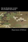 FM 31-70 Basic Cold Weather Manual: April 1968 - Taylor Anderson - 9781546931140