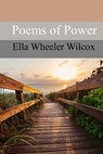 Poems of Power - Ella Wheeler Wilcox - 9781546988106