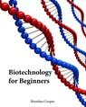 Biotechnology for Beginners - Brendan Cooper - 9781547060368