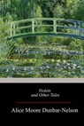 Violets and Other Tales - Alice Moore Dunbar-Nelson - 9781547178117