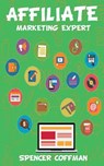 Affiliate Marketing Expert - COFFMAN,  Spencer - 9781547194575