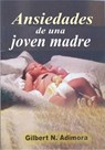 Ansiedades de una joven madre - Gilbert N. Adimora - 9781547505180