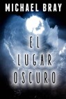 El lugar oscuro - Michael Bray - 9781547512867