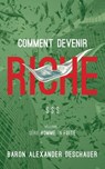 Comment devenir riche - Baron Alexander Deschauer - 9781547514908