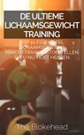De ultieme Lichaamsgewicht training : Top 10 Essentieel lichaamsgewicht Krachttrainingstoestellen die u NU MOET hebben - The Blokehead - 9781547523115