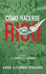 Cómo Hacerse Rico: El Hombre en su Accionar. Volumen 2. - Baron Alexander Deschauer - 9781547538584