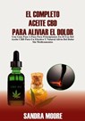 El Completo Aceite CBD Para Aliviar El Dolor - Sandra Moore - 9781547539529