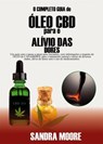 O Completo guia do ÓLEO CBD para o ALÍVIO DAS DORES - Sandra Moore - 9781547543205