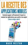 La recette des applications mobiles - Mark Weston - 9781547545308