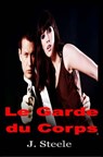 Le Garde du Corps - J. Steele - 9781547571833