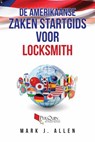 De Amerikaanse Zaken Startgids Voor LOCKSMITH - Mark J. Allen - 9781547572458